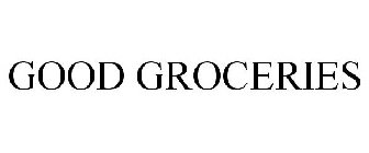 GOOD GROCERIES