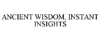 ANCIENT WISDOM, INSTANT INSIGHTS