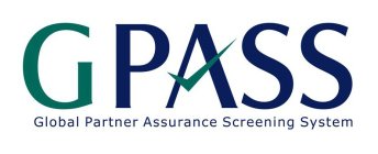 GPASS GLOBAL PARTNER ASSURANCE SCREENING SYSTEM