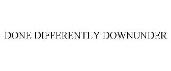 DONE DIFFERENTLY DOWNUNDER