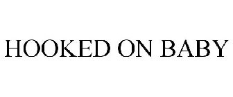 HOOKED ON BABY
