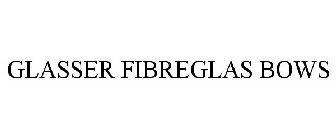 GLASSER FIBREGLAS BOWS