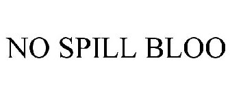 NO SPILL BLOO