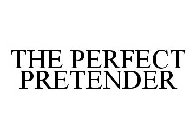 THE PERFECT PRETENDER