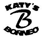 B KATY'S BORNEO