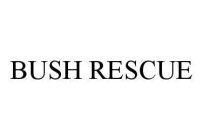 BUSH RESCUE