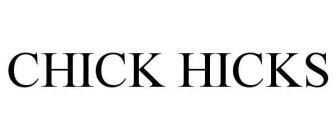 CHICK HICKS