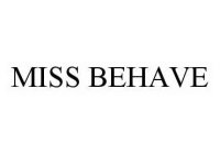 MISS BEHAVE