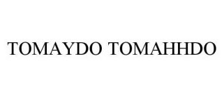 TOMAYDO TOMAHHDO