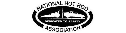 NATIONAL HOT ROD ASSOCIATION DEDICATED TO SAFETY