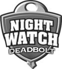 NIGHT WATCH DEADBOLT