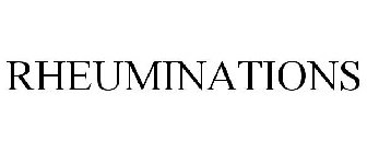RHEUMINATIONS
