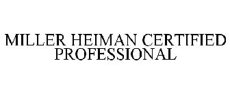 MILLER HEIMAN CERTIFIED PROFESSIONAL