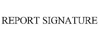 REPORT SIGNATURE