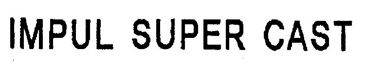 IMPUL SUPER CAST