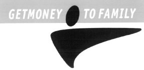 GET MONEY TO FAMILY