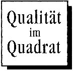 QUALITÄT IM QUADRAT