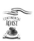 CONTINENTAL ROAST