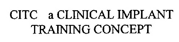 CITC A CLINICAL IMPLANT TRAINING CONCEPT