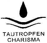 TAUTROPFEN CHARISMA