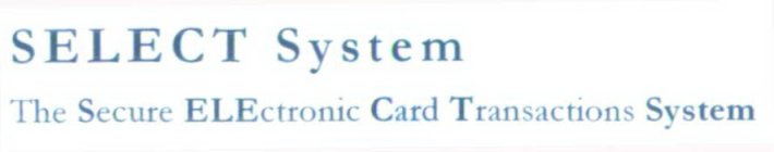 SELECT SYSTEM THE SECURE ELECTRONIC CARD TRANSACTIONS SYSTEM