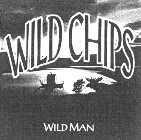 WILD CHIPS WILD MAN