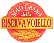 SOLO GRANO DELLA RISERVA VOIELLO