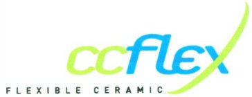 CCFLEX FLEXIBLE CERAMIC