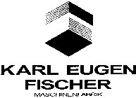 KARL EUGEN FISCHER MASCHINENFABRIK