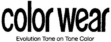 COLOR WEAR EVOLUTION TONE ON TONE COLOR