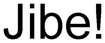 JIBE!