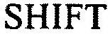 SHIFT