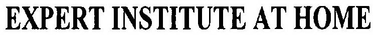 EXPERT INSTITUTE AT HOME
