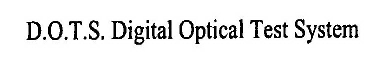 D.O.T.S. DIGITAL OPTICAL TEST SYSTEM