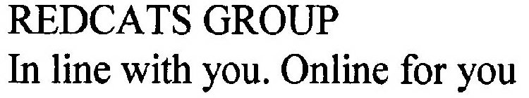 REDCATS GROUP IN LINE WITH YOU. ONLINE FOR YOU