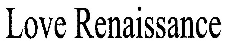 LOVE RENAISSANCE