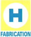 H FABRICATION