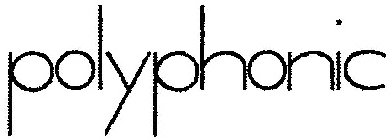 POLYPHONIC