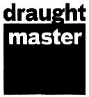 DRAUGHT MASTER