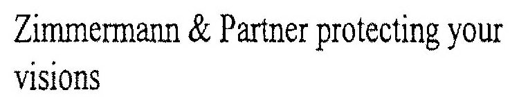 ZIMMERMANN & PARTNER PROTECTING YOUR VISIONS