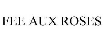 FEE AUX ROSES