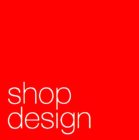 SHOP DESIGN