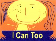 I CAN TOO