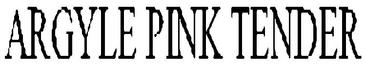 ARGYLE PINK TENDER