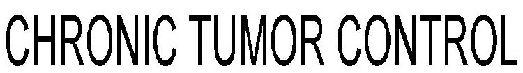 CHRONIC TUMOR CONTROL