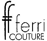 FF FERRI COUTURE