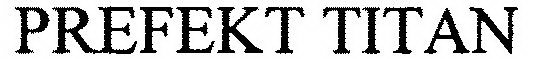 PREFEKT TITAN