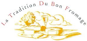 LA TRADITION DU BON FROMAGE