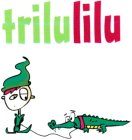 TRILULILU