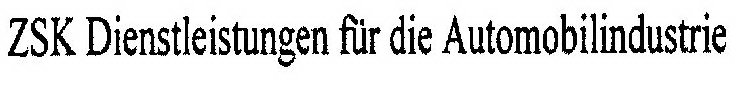ZSK DIENSTLEISTUNGEN FÜR DIE AUTOMOBILINDUSTRIE